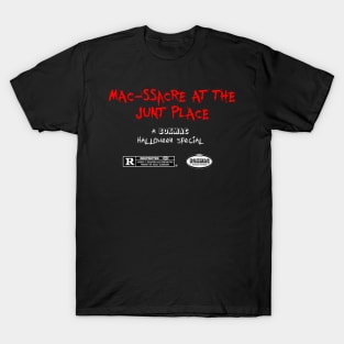 Mac-ssacre at the Junt Place T-Shirt